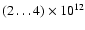 $(2\ldots4)\times 10^{12}$