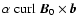 $\alpha~{\rm curl}~\vec{B}_0 \times\vec{b}$