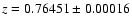 $z = 0.76451 \pm 0.00016$