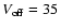 $V_{\rm off}= 35$