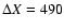 $\Delta X=490$