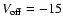 $V_{\rm off}=-15$
