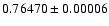 $0.76470
\pm 0.00006$