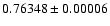 $0.76348 \pm 0.00006$