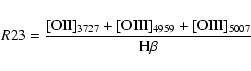 \begin{eqnarray*}R23 = \frac{[{\rm OII}]_{3727}+[{\rm OIII}]_{4959} + [{\rm OIII}]_{5007}}{{\rm H}\beta}
\end{eqnarray*}