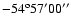 $-54^{\rm o}57'00''$
