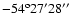 $-54^{\rm o}27'28''$