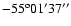 $-55^{\rm o}01'37''$