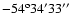 $-54^{\rm o}34'33''$