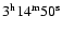 $3^{\rm h}14^{\rm {m}}50^{\rm {s}}$