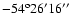 $-54^{\rm o}26'16''$