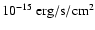 $10^{-15}~{\rm erg/s/cm^2}$