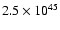 $2.5 \times 10^{45}$