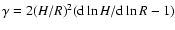 $\gamma = 2
(H/R)^2 ({\rm d} \ln H /{\rm d} \ln R - 1)$