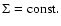 $\Sigma = \rm const.$