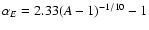 $\alpha_E = 2.33 (A-1)^{-1/10}-1$