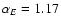 $\alpha_E = 1.17$