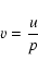 \begin{displaymath}v=\frac{u}{p}
\end{displaymath}