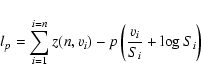 \begin{displaymath}l_{p}=\sum_{i=1}^{i=n} z(n,v_{i})-p\left(\frac{v_{i}}{S_{i}}+\log
S_{i}\right)
\end{displaymath}