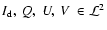 $I_{\rm d},~ Q, ~ U, ~ V~ \in {\cal L}^2$