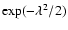 $\exp
(-\lambda^2/2)$