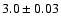$3.0\pm0.03$