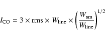 \begin{displaymath}{I}_{\rm CO}=3 \times {\rm rms} \times W_{\rm line}
\times \left(\frac{W_{\rm sm}}{W_{\rm line}}\right)^{1/2}
\end{displaymath}