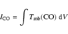 \begin{displaymath}{I}_{\rm CO}= \int T_{\rm mb}({\rm CO})~{\rm d}V
\end{displaymath}