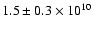 $1.5\pm0.3\times10^{10}$