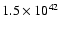 $1.5\times10^{42}$