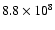 $8.8\times10^{8}$