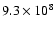 $9.3\times10^{8}$