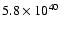 $5.8\times10^{40}$