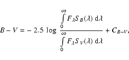 \begin{displaymath}B-V = -~ 2.5 ~ \log ~ {
\int\limits_0^\infty F_\lambda S_B (\...
...infty F_\lambda S_V (\lambda) ~ {\rm d}\lambda }
} + C_{B-V} ,
\end{displaymath}