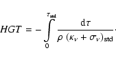 \begin{displaymath}HGT = - \int\limits_0^{\tau_{\rm std}} {{\rm d}\tau \over {\rho~
(\kappa_\nu+\sigma_\nu)_{\rm std} }} \cdot
\end{displaymath}