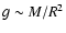 $g \sim M/R^2$