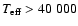 $T_{\rm eff}> 40~000 $