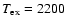 $T_{\rm ex}=2200$