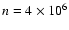 $n=4\times10^6$
