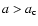 $a>a_{\rm c}$