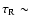 $\tau_{\rm R}\sim$