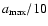 $a_{{\rm max}}/10$