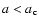 $a<a_{\rm c}$