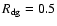 $R_{\rm dg}=0.5$