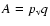$A=p_{\rm v}q$