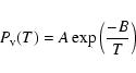 \begin{displaymath}%
P_{\rm v}(T)=A\exp\left(\frac{-B}{T}\right)
\end{displaymath}