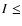 $I\leq$