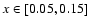 $x \in [0.05,0.15]$