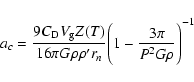 \begin{displaymath}%
a_c=\frac{9 C_{\rm D} V_{\rm g} Z(T)}{16 \pi G \rho \rho' r_n} \Bigg(1-\frac{3\pi}{P^2 G \rho}\Bigg)^{-1}
\end{displaymath}