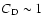 $C_{\rm D} \sim 1$